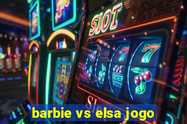 barbie vs elsa jogo